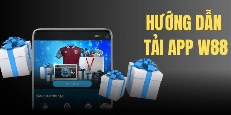 Tải App W88 - Trải Nghiệm Tiện Lợi An Toàn Trên Di Động 2 Hướng dẫn chi tiết cách tải app W88 một cách nhanh chóng