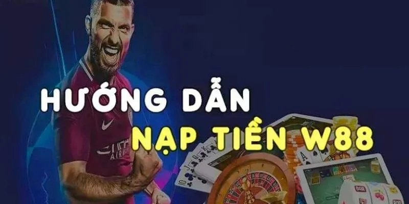 Nạp Tiền W88 - Cách Thực Hiện Đơn Giản Chỉ Trong 3 Phút 2 Hướng dẫn nạp tiền đơn giản qua ngân hàng