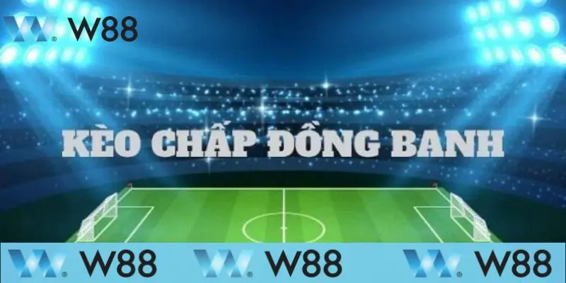 Chấp đồng banh là gì là gì? Chia sẻ kinh nghiệm chơi dễ thắng 2 Tìm hiểu kèo chấp đồng banh